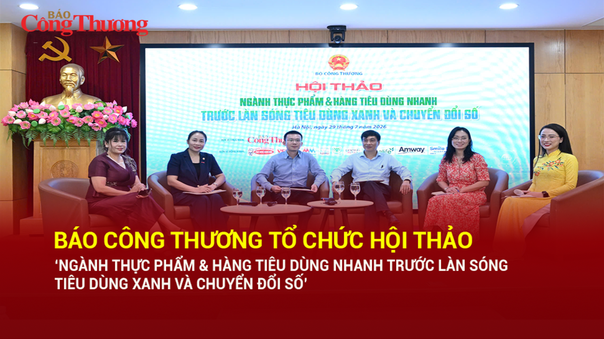 Báo Công Thương tổ chức Hội thảo ‘Ngành thực phẩm & hàng tiêu dùng nhanh trước làn sóng tiêu dùng xanh và chuyển đổi số’