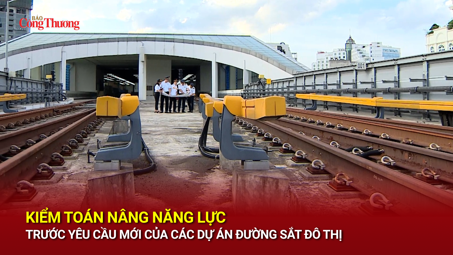 Kiểm toán nâng năng lực trước yêu cầu mới của các dự án đường sắt đô thị