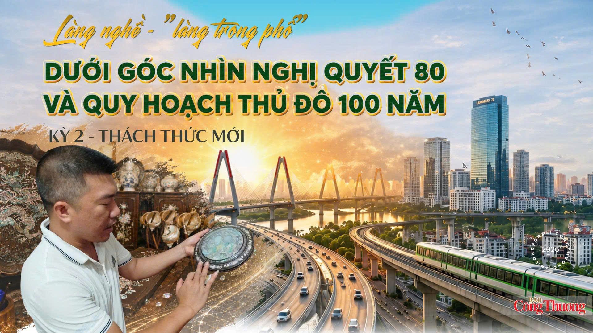 Làng nghề - 'làng trong phố' dưới góc nhìn Nghị quyết 80 và quy hoạch Thủ đô 100 năm - Kỳ 2: Thách thức mới