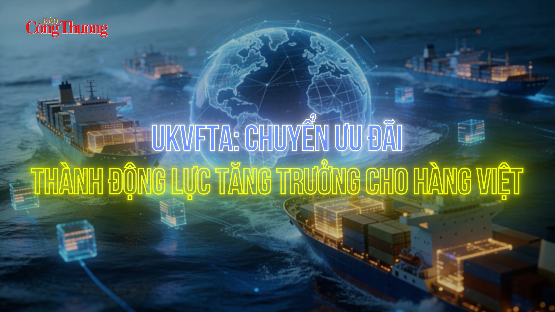 UKVFTA: Chuyển ưu đãi thành động lực tăng trưởng cho hàng Việt 