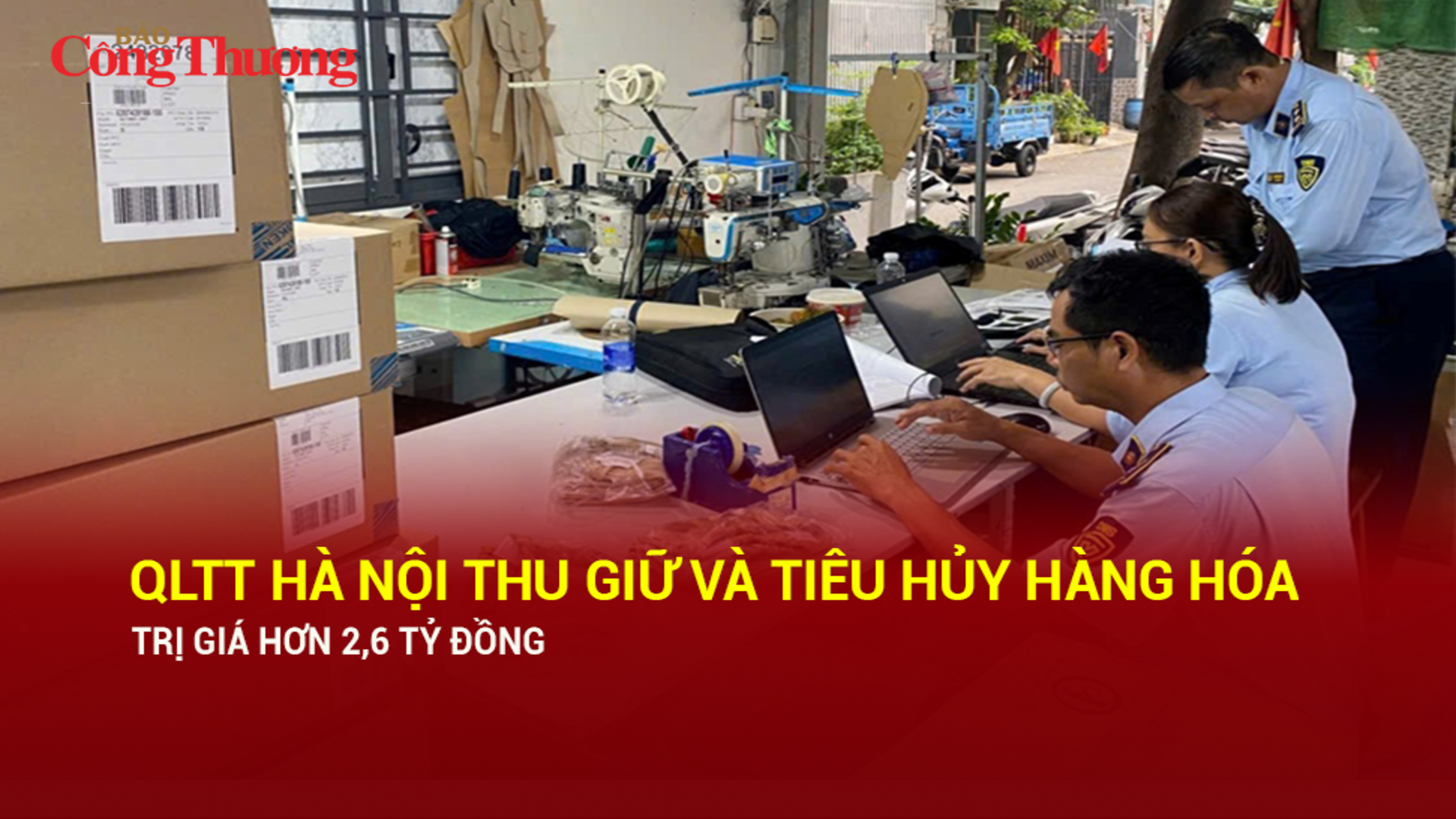 Quản lý thị trường Hà Nội thu giữ và tiêu hủy hàng hóa trị giá hơn 2,6 tỷ đồng