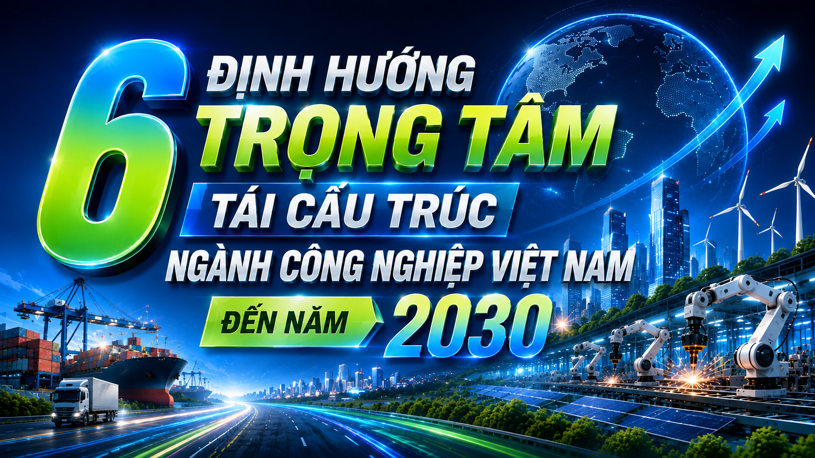 Infographic | 6 định hướng trọng tâm tái cấu trúc ngành công nghiệp VN
