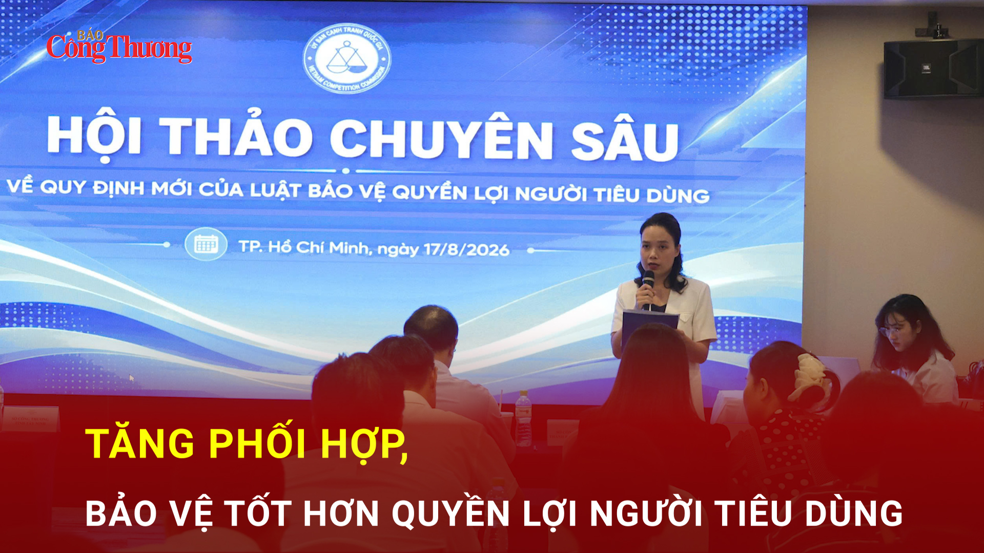 Tăng phối hợp, bảo vệ tốt hơn quyền lợi người tiêu dùng