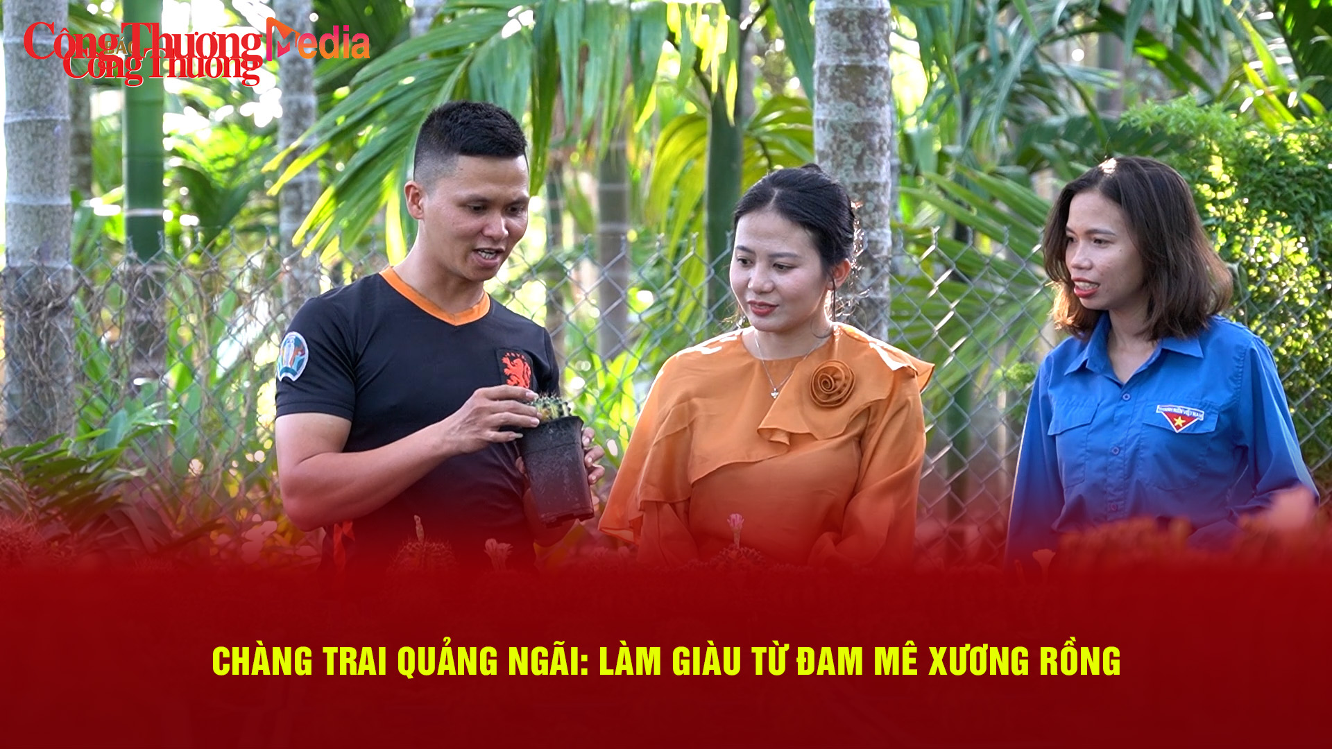 Chàng trai Quảng Ngãi: Làm giàu từ đam mê xương rồng