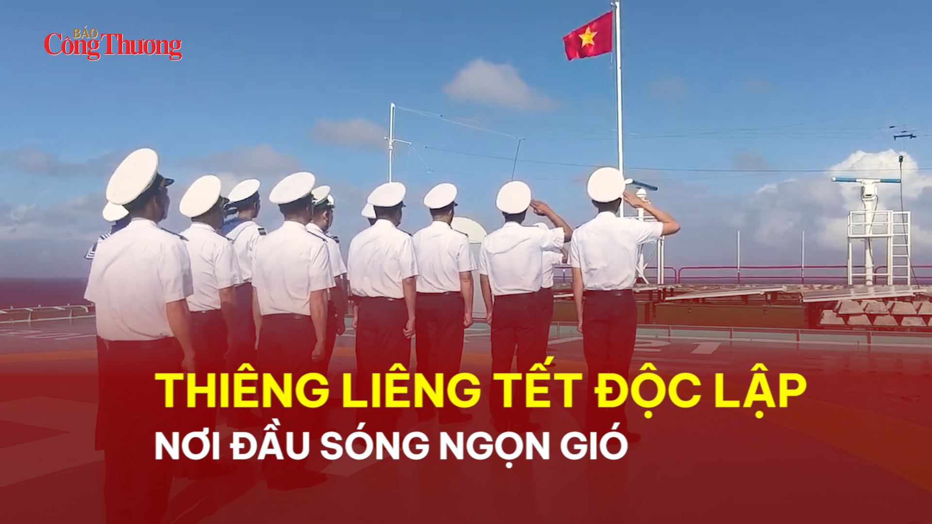 Thiêng liêng Tết Độc lập nơi đầu sóng ngọn gió