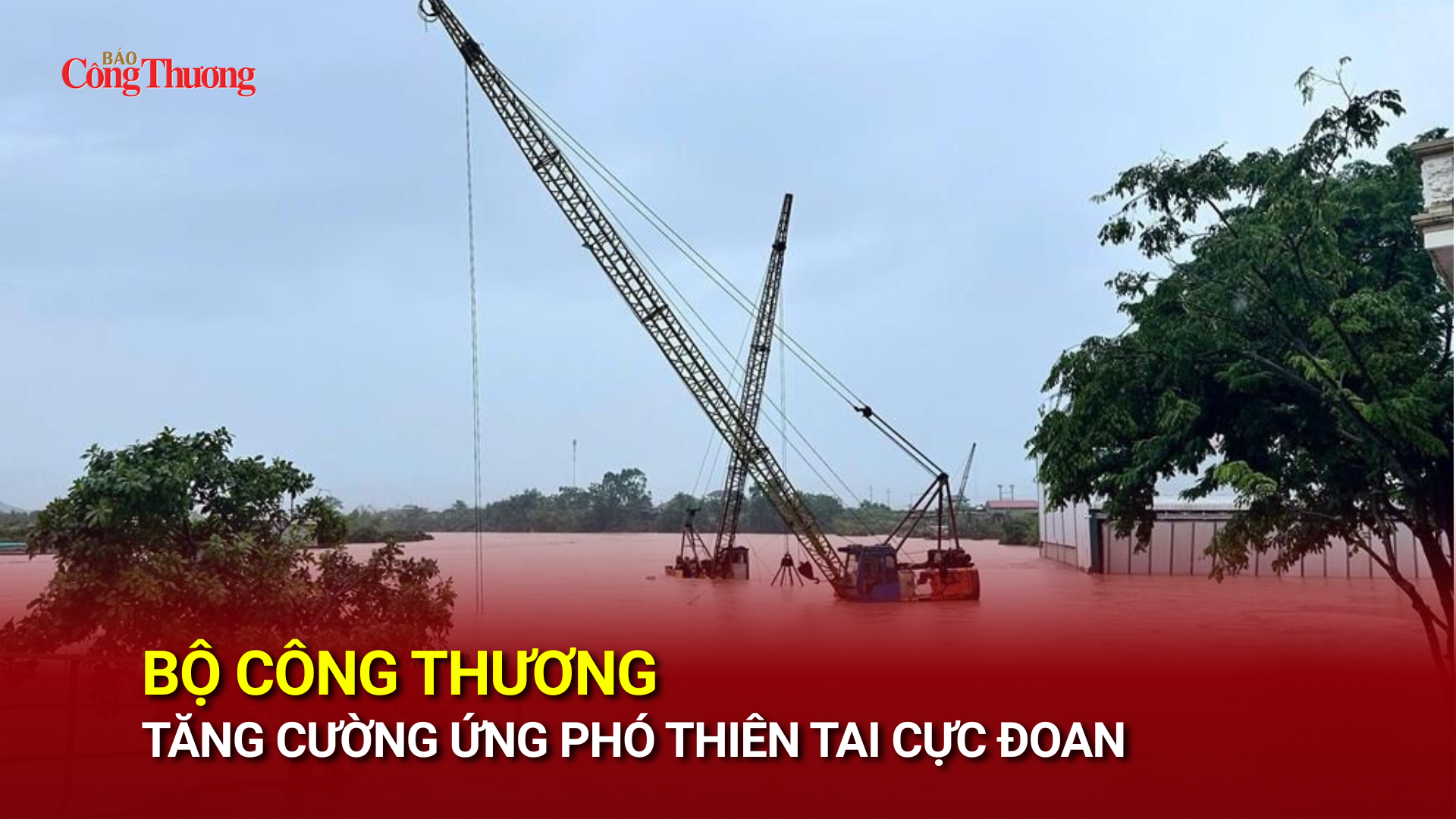 Bộ Công Thương tăng cường ứng phó thiên tai cực đoan
