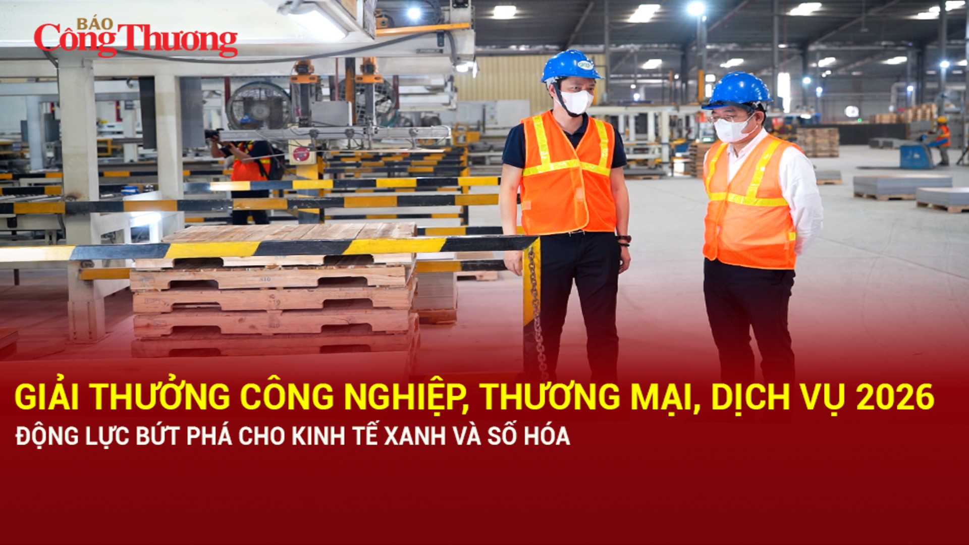 Giải thưởng Công nghiệp, Thương mại, Dịch vụ 2026: Động lực bứt phá cho kinh tế xanh và số hóa