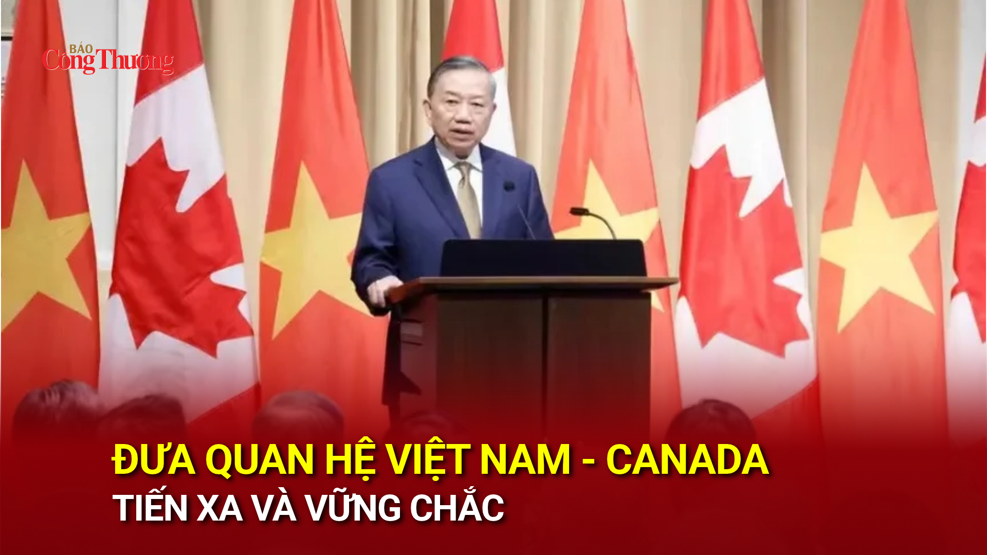 Đưa quan hệ Việt Nam - Canada tiến xa và vững chắc