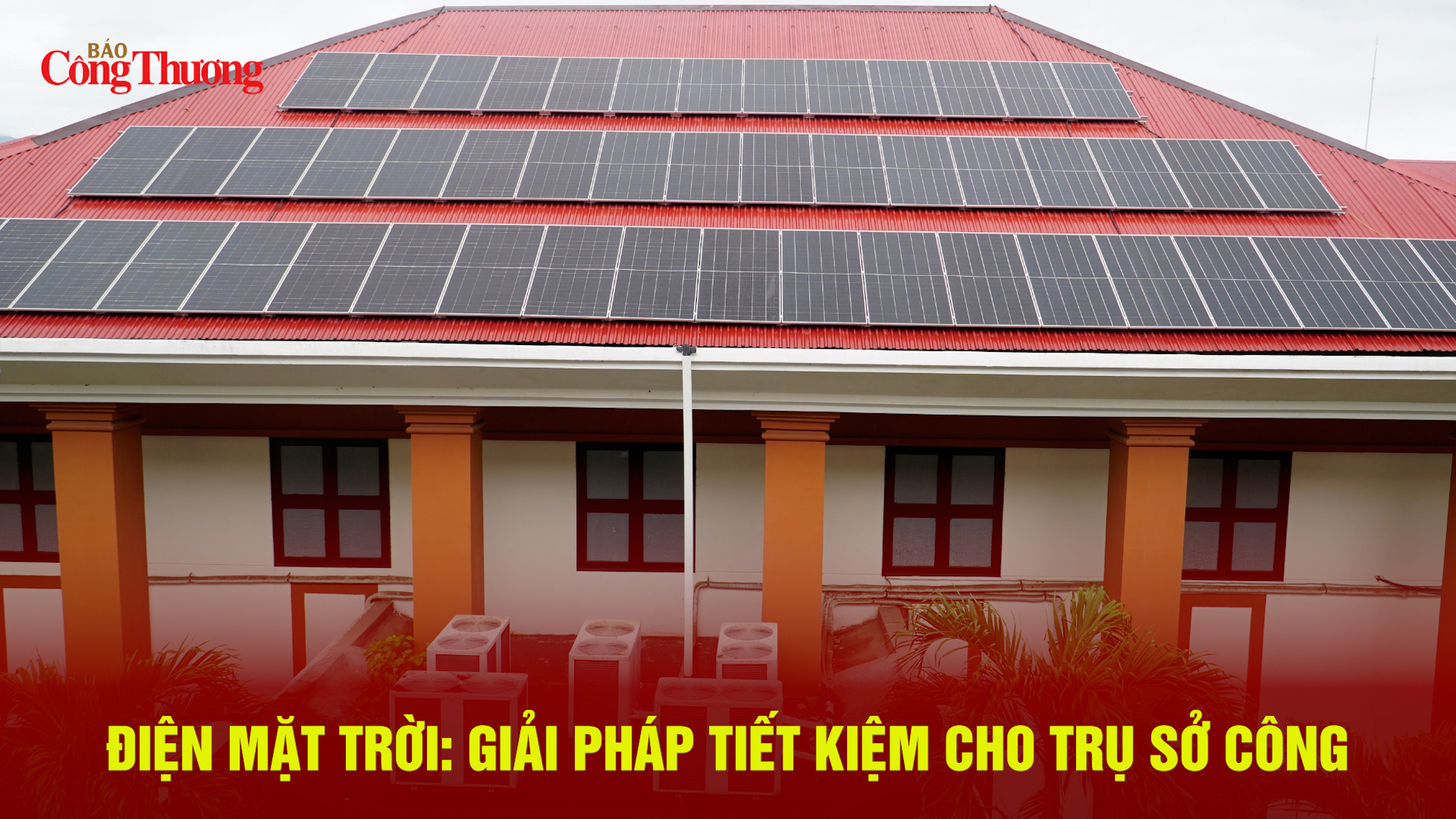 Điện mặt trời: Giải pháp tiết kiệm cho trụ sở công