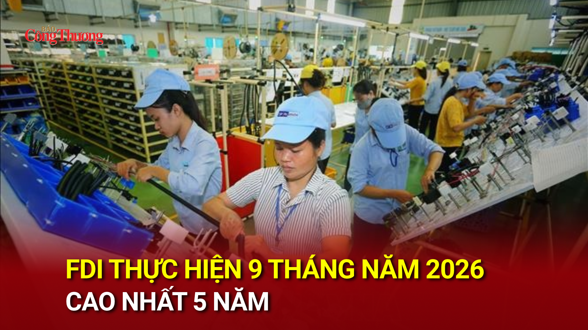 FDI thực hiện 9 tháng năm 2026 cao nhất 5 năm
