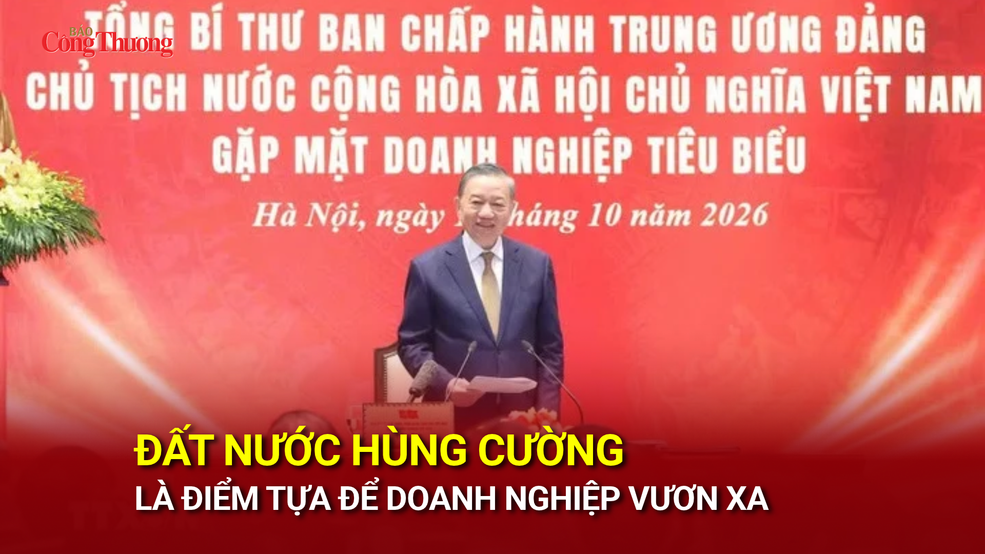 Đất nước hùng cường là điểm tựa để doanh nghiệp vươn xa