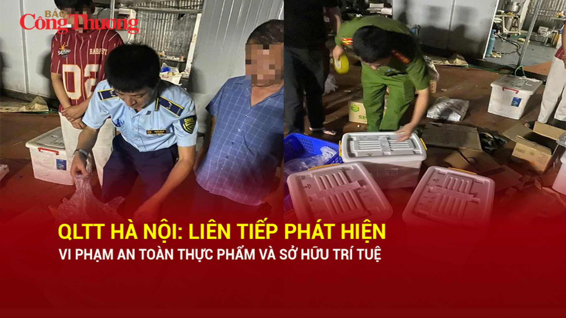 Quản lý thị trường Hà Nội liên tiếp phát hiện vi phạm an toàn thực phẩm và sở hữu trí tuệ