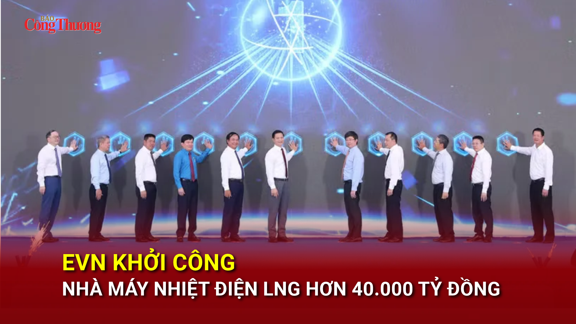 EVN khởi công nhà máy Nhiệt điện LNG hơn 40.000 tỷ đồng