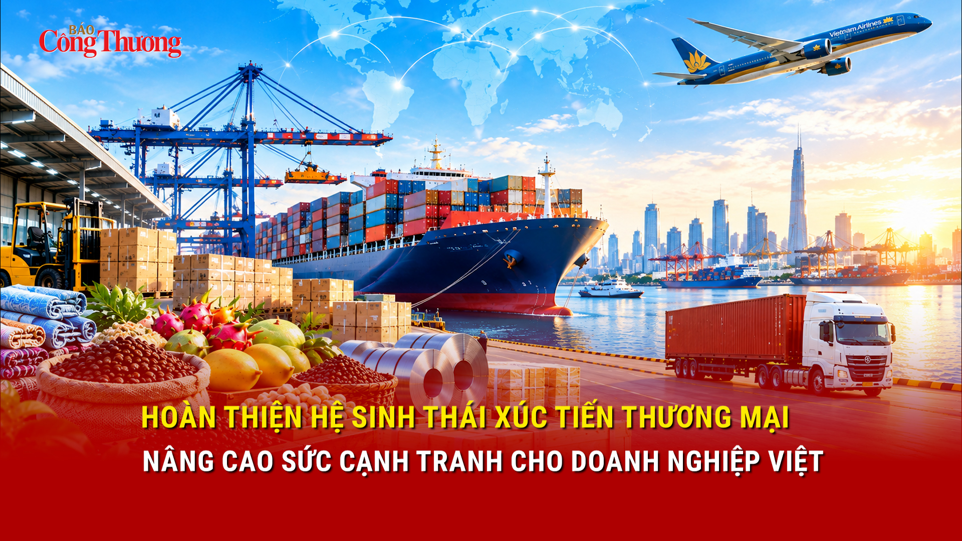 Hoàn thiện hệ sinh thái xúc tiến thương mại, nâng cao sức cạnh tranh