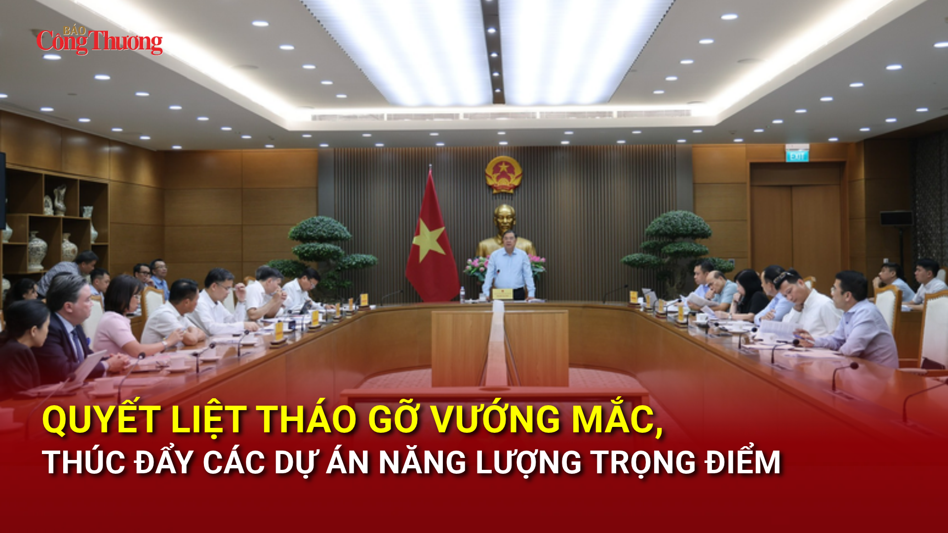 Quyết liệt tháo gỡ vướng mắc, thúc đẩy các dự án năng lượng trọng điểm