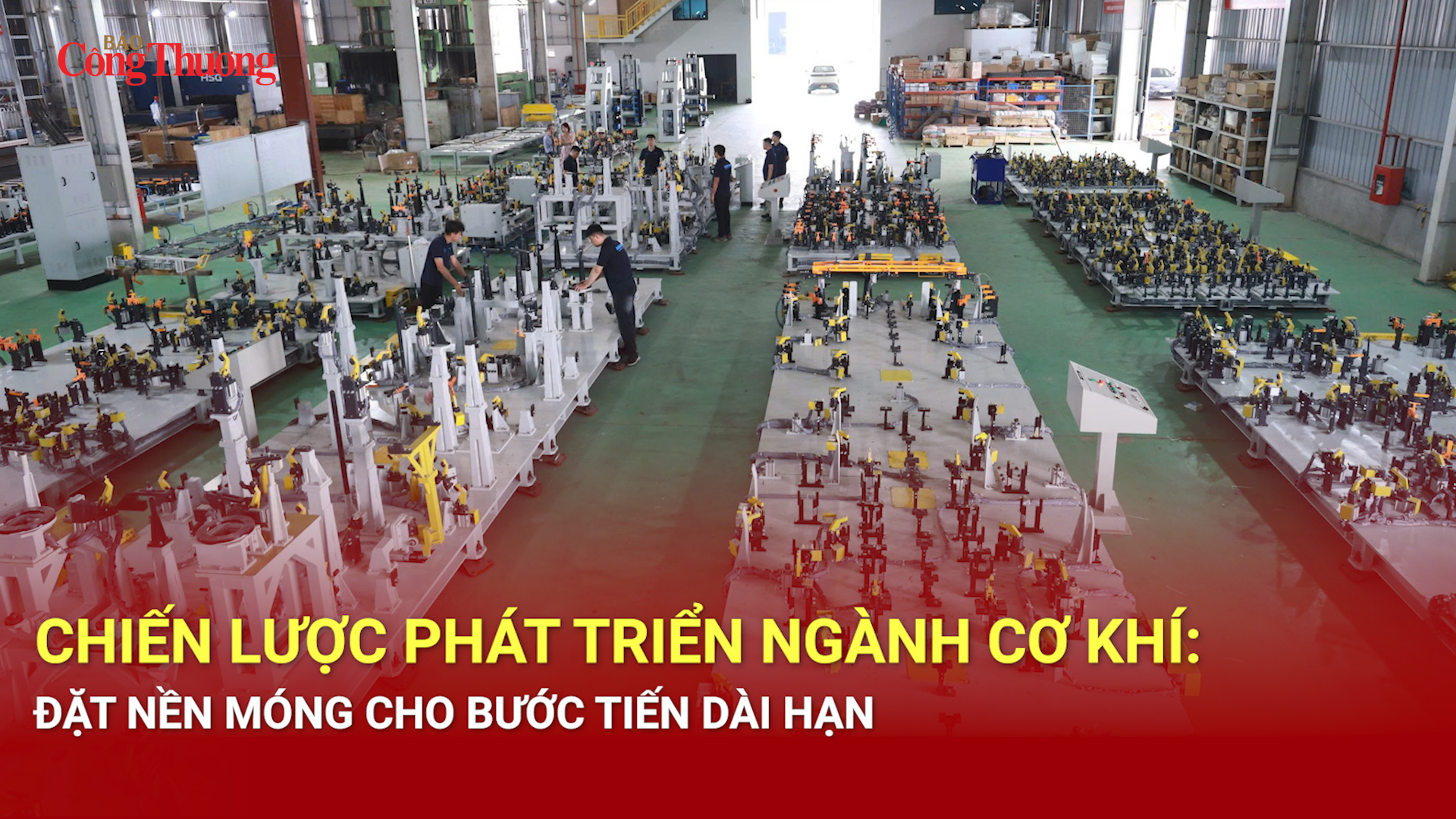 Chiến lược phát triển ngành cơ khí: Đặt nền móng cho bước tiến dài hạn