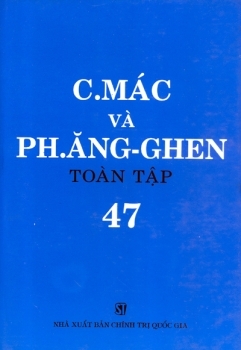 C.MÁC VÀ PH. ĂNG-GHEN TOÀN TẬP - TẬP 47