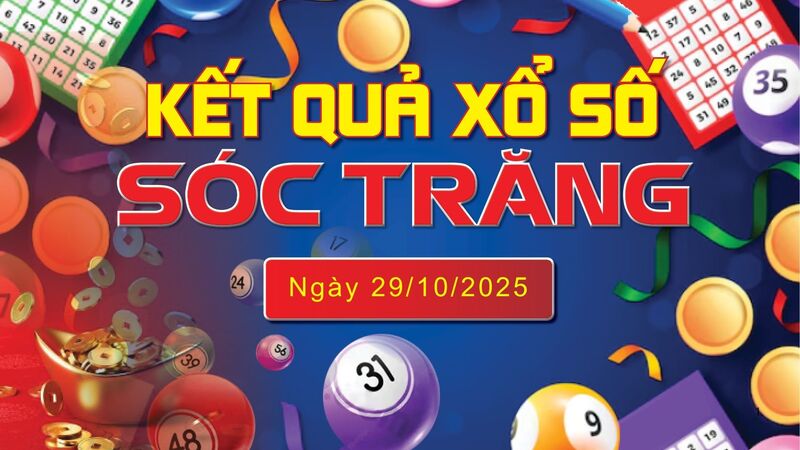 XSST 29/10, trực tiếp kết quả xổ số Sóc Trăng hôm nay 29/10/2025