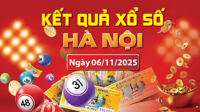 XSHN 6/11, trực tiếp kết quả xổ số Hà Nội hôm nay 6/11/2025