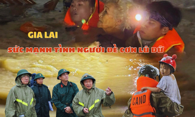 Gia Lai: Sức mạnh tình người đè cơn lũ dữ
