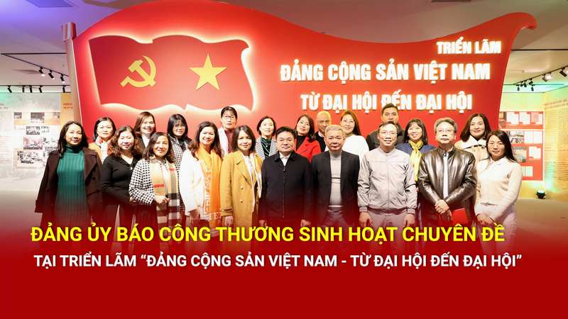 Đảng ủy Báo Công Thương sinh hoạt chuyên đề tại triển lãm 