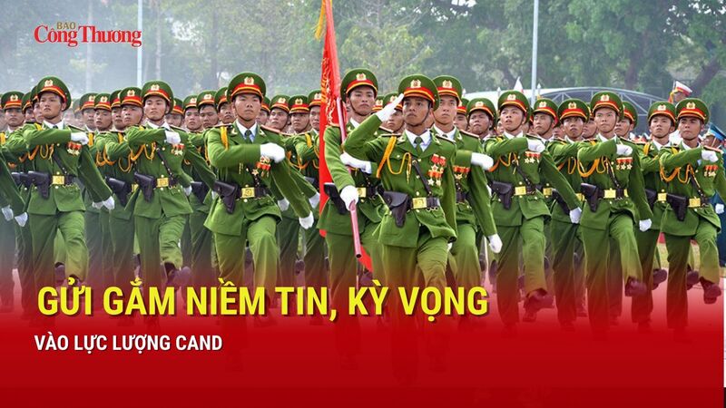  Gửi gắm niềm tin, kỳ vọng vào lực lượng Công an nhân dân