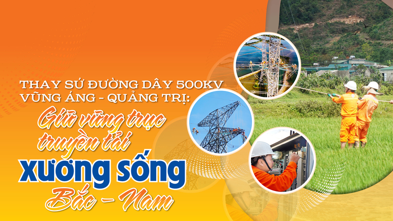 Thay sứ đường dây 500kV Vũng Áng - Quảng Trị: Giữ vững trục truyền tải xương sống Bắc - Nam