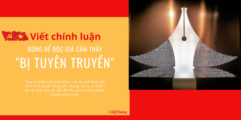 Viết chính luận: Đừng để độc giả cảm thấy 'bị tuyên truyền'