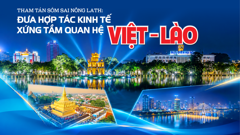 Tham tán Sổm Sai Nông Lath: Đưa hợp tác kinh tế xứng tầm quan hệ Việt - Lào