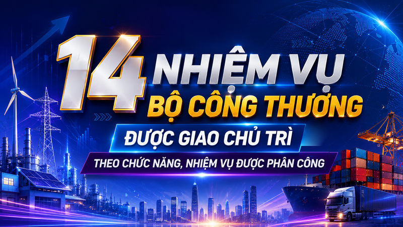 Infographic | Bộ Công Thương được giao chủ trì 14 nhiệm vụ năm 2026