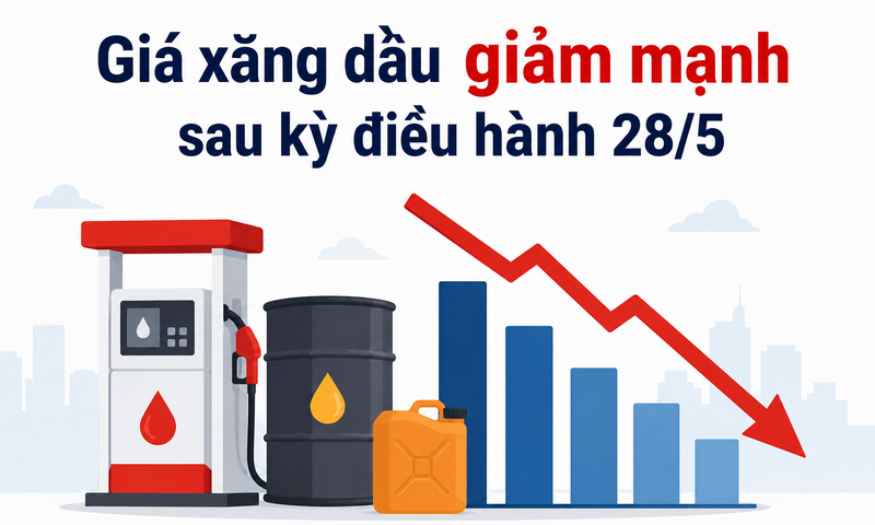 Infographic I Giá xăng dầu giảm mạnh sau kỳ điều hành ngày 28/5