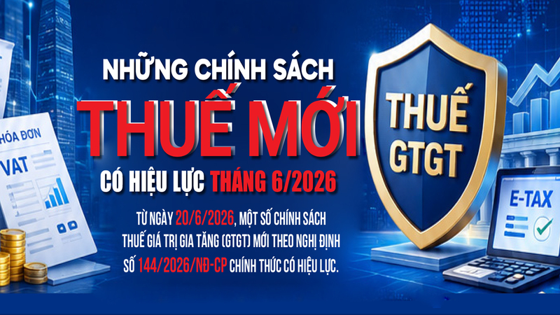 Infographic I Những chính sách thuế mới có hiệu lực từ tháng 6/2026