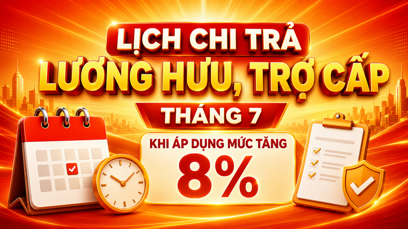 Infographic | Tăng lương hưu 8%: Lịch chi trả và thủ tục nhận tiền từ 1/7/2026