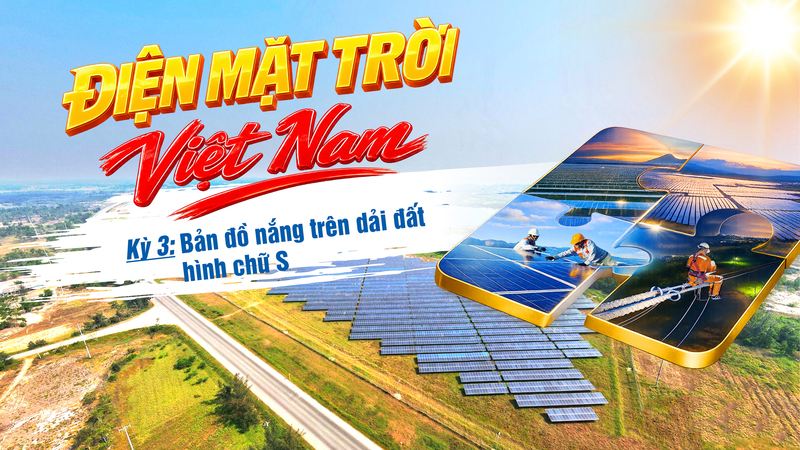 Điện mặt trời Việt Nam: Kỳ 3 - Bản đồ nắng trên dải đất hình chữ S