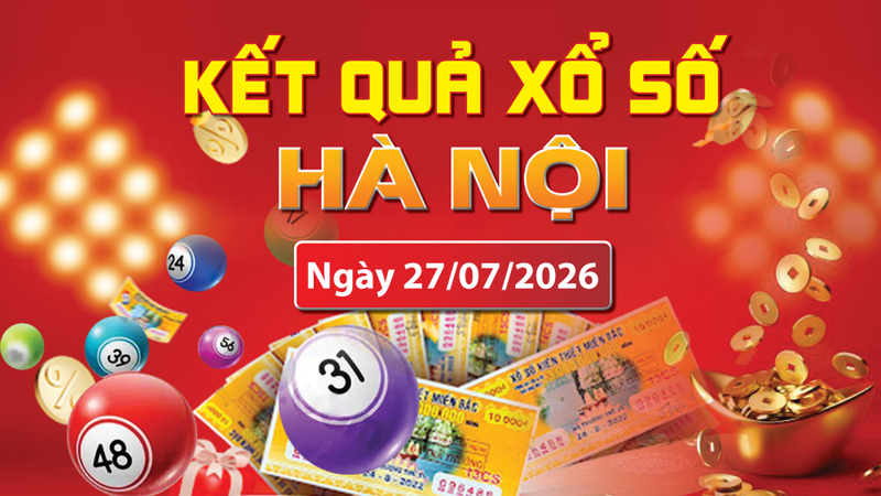 XSHN 27/7, trực tiếp kết quả xổ số Hà Nội hôm nay 27/7/2026