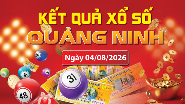 XSQN 4/8, trực tiếp kết quả xổ số Quảng Ninh hôm nay 4/8/2026