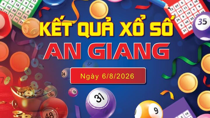 XSAG 6/8 trực tiếp kết quả xổ số An Giang hôm nay 6/8/2026