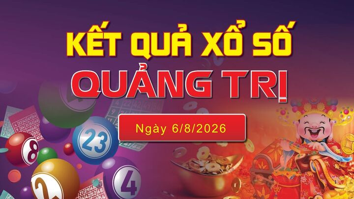 XSQT 6/8, trực tiếp kết quả xổ số Quảng Trị hôm nay 6/8/2026