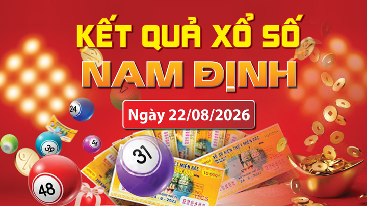 XSND 22/8, trực tiếp kết quả xổ số Nam Định hôm nay 22/8/2026