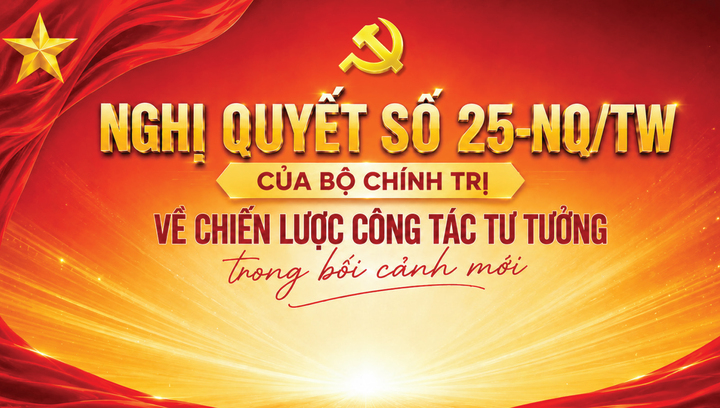 Infographic | Nghị quyết số 25-NQ/TW của Bộ Chính trị về Chiến lược công tác tư tưởng trong bối cảnh mới