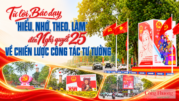 Từ lời Bác dạy “hiểu, nhớ, theo, làm” đến Nghị quyết 25 về Chiến lược công tác tư tưởng