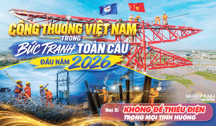 Longform:  Công Thương Việt Nam trong bức tranh toàn cầu - Bài 5: Không để thiếu điện trong mọi tình huống