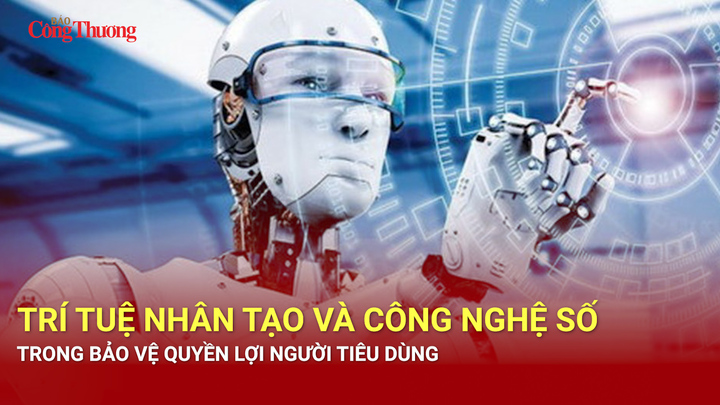 Trí tuệ nhân tạo và công nghệ số trong bảo vệ quyền lợi người tiêu dùng