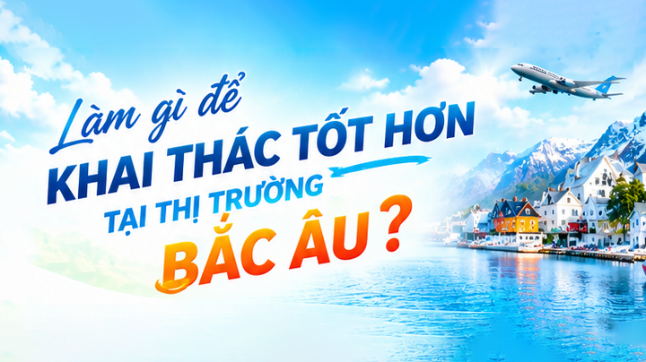 Infographic | Làm gì để khai thác tốt hơn tại thị trường Bắc Âu?