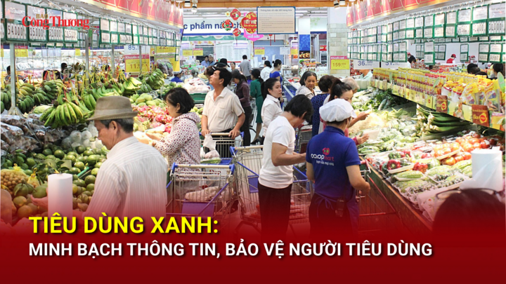 Tiêu dùng xanh: Minh bạch thông tin, bảo vệ người tiêu dùng