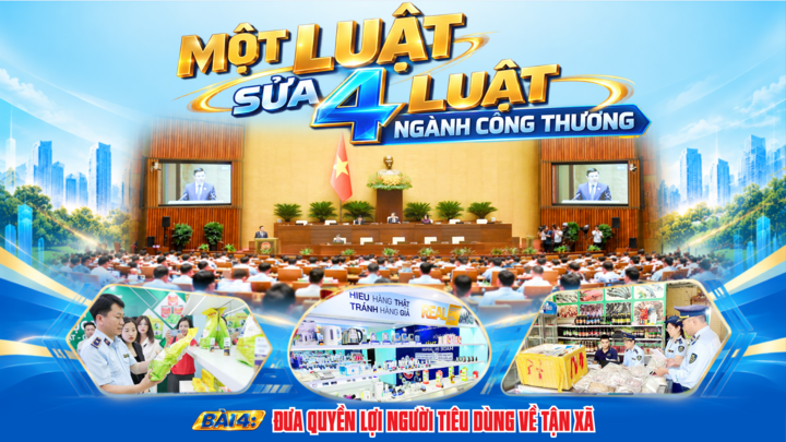 Một luật sửa 4 luật ngành Công Thương - Bài 4: Đưa quyền lợi người tiêu dùng về tận xã