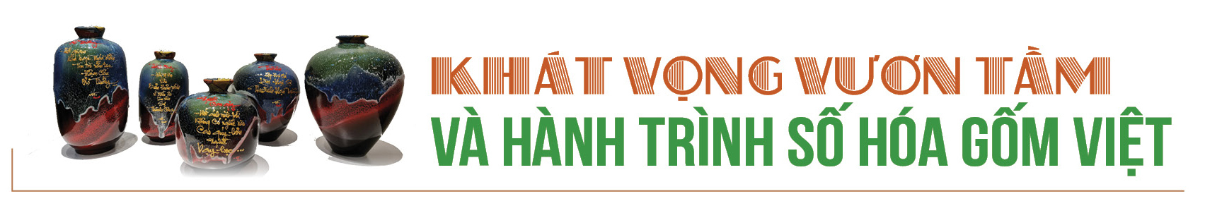 Longform | Gốm Tân Thịnh: Sắc men mới từ di sản ngàn năm - 6