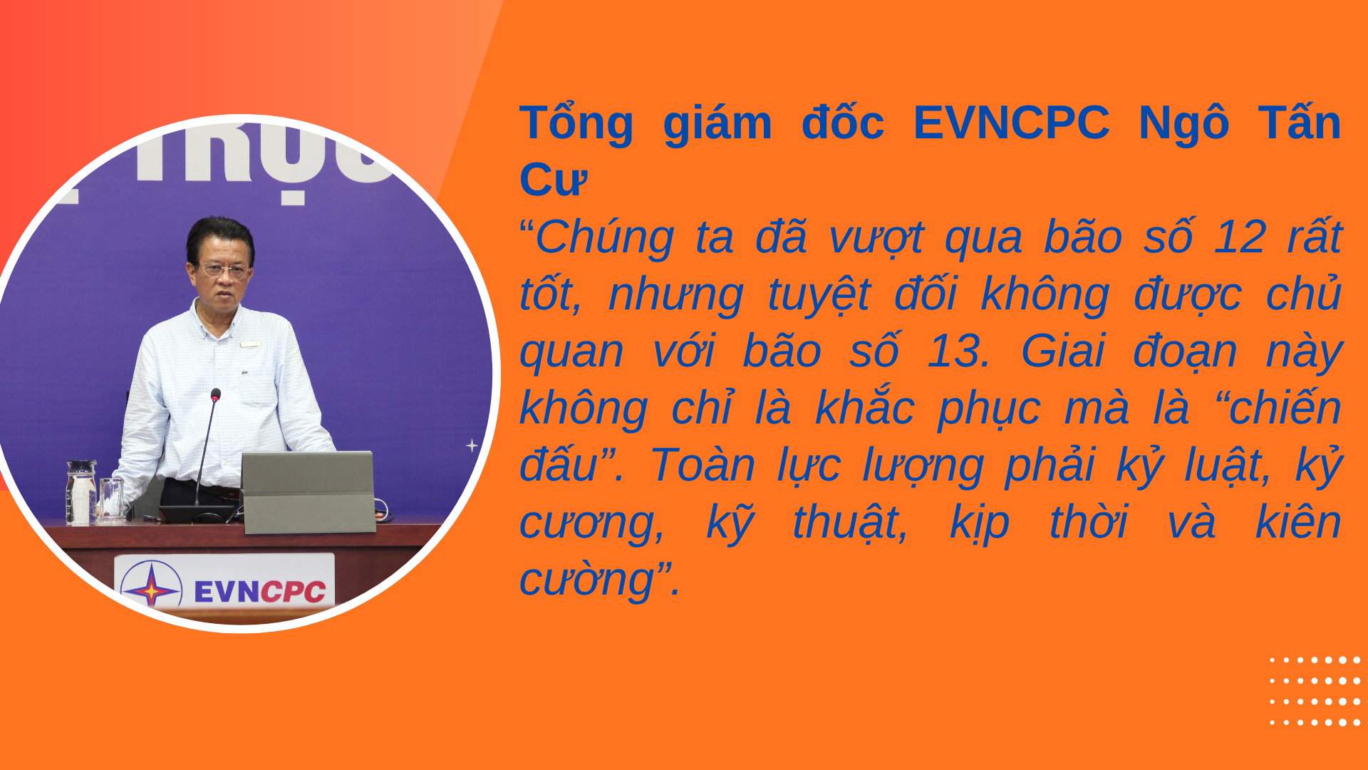 Thần tốc ‘nối điện’ sau bão lũ miền Trung - Bài 1: Chỉ đạo nóng từ lãnh đạo EVNCPC - 7