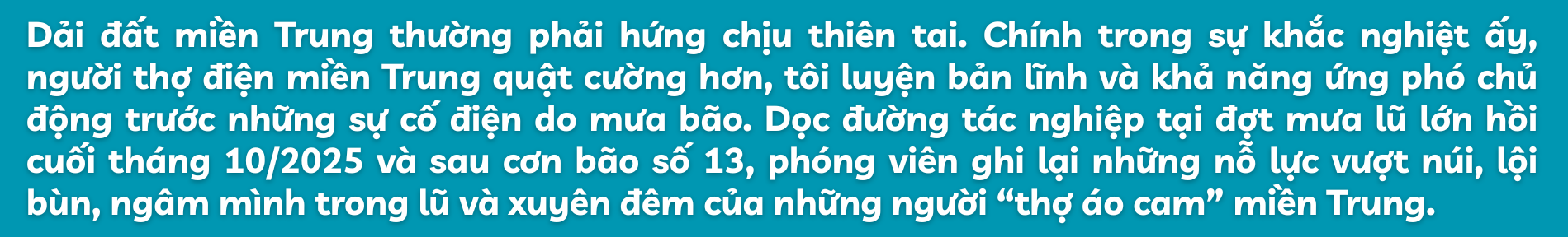 Thần tốc ‘nối điện’ sau bão lũ miền Trung - Bài 2: Vượt núi, xuyên đêm, ngâm mình trong bùn non vì dòng điện - 1