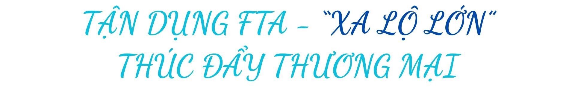 Longform | FTA Index: Không chỉ để 'so sánh' mà để hành động - 2